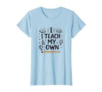 Citation « I Teach My Own Homeschool Mom Education Pride » T-Shirt, Femme, Bleu Céleste, L