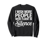 Citation « I Wish More People Were Fluent in Silence » Sweatshirt