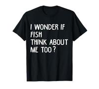 Citation « I Wonder If Fish Think About Me Too Fish » T-Shirt