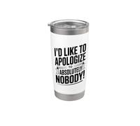 Citation I'd Like to Apologize to Absolutely Nobody Gobelet isotherme en acier inoxydable double paroi