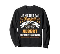 Citation Idée Albert Rigolo Prénom Humour Je suis Albert Sweatshirt