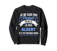 Citation Idée Albert Rigolo Prénom Humour Je suis Albert Sweatshirt