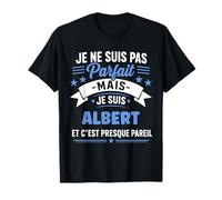 Citation Idée Albert Rigolo Prénom Humour Je suis Albert T-Shirt