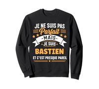 Citation Idée Bastien Rigolo Prénom Humour Je suis Bastien Sweatshirt