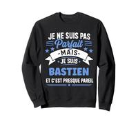 Citation Idée Bastien Rigolo Prénom Humour Je suis Bastien Sweatshirt