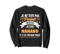 Citation Idée nanard Rigolo Prénom Humour Je suis nanard Sweatshirt