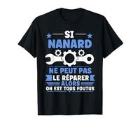 Citation Idée nanard Rigolo Prénom Humour Reparer nanard T-Shirt