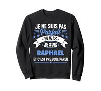 Citation Idée Raphael Rigolo Prénom Humour Je suis Raphael Sweatshirt