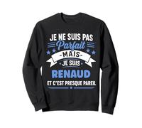 Citation Idée Renaud Rigolo Prénom Humour Je suis Renaud Sweatshirt