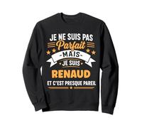 Citation Idée Renaud Rigolo Prénom Humour Je suis Renaud Sweatshirt