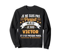 Citation Idée Victor Rigolo Prénom Humour Je suis Victor Sweatshirt