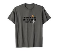 Citation If I Was A Bird I'd Know Who I'd Shxt On Pure Sarcasm T-Shirt