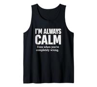 Citation I'm Always Calm Even When You're Completely Wrong Débardeur