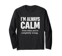 Citation I'm Always Calm Even When You're Completely Wrong Manche Longue