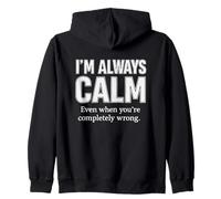 Citation I'm Always Calm Even When You're Completely Wrong Sweat à Capuche