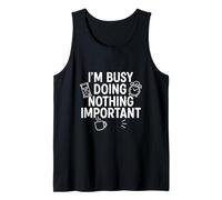 Citation « I'm Busy Doing Nothing Important » Débardeur