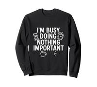 Citation « I'm Busy Doing Nothing Important » Sweatshirt