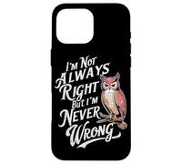 Citation « I'm Not Always Right But I'm Never Wrong » Coque pour iPhone 16 Pro Max