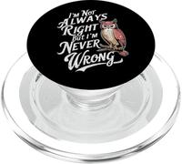 Citation « I'm Not Always Right But I'm Never Wrong » PopSockets PopGrip pour MagSafe