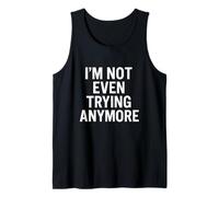 Citation « I'm Not Even Trying Anymore Sarcastic Low-Energy » Débardeur