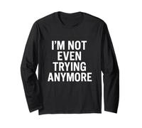 Citation « I'm Not Even Trying Anymore Sarcastic Low-Energy » Manche Longue