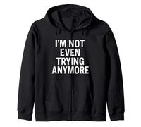 Citation « I'm Not Even Trying Anymore Sarcastic Low-Energy » Sweat à Capuche