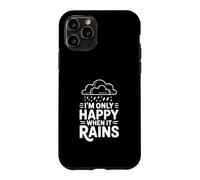 Citation I'm Only Happy When It Rains Coque pour iPhone 11 Pro