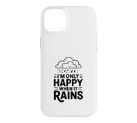 Citation I'm Only Happy When It Rains Coque pour iPhone 14 Plus