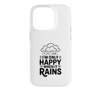Citation I'm Only Happy When It Rains Coque pour iPhone 14 Pro
