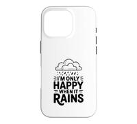 Citation I'm Only Happy When It Rains Coque pour iPhone 16 Pro