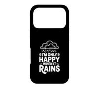 Citation I'm Only Happy When It Rains Coque pour iPhone 17 Pro