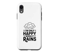 Citation I'm Only Happy When It Rains Coque pour iPhone XR