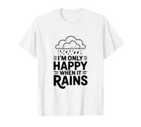 Citation I'm Only Happy When It Rains T-Shirt