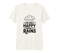 Citation I'm Only Happy When It Rains T-Shirt Haut de Gamme