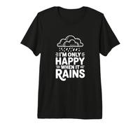 Citation I'm Only Happy When It Rains T-Shirt Haut de Gamme