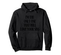 Citation « I'm The Only One That Will Love Your Sins » Sweat à Capuche
