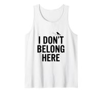 Citation Insolite « I Don't Belong Here » pour la Vie des étrangers Débardeur