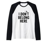 Citation Insolite « I Don't Belong Here » pour la Vie des étrangers Manche Raglan
