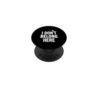 Citation Insolite « I Don't Belong Here » pour la Vie des étrangers PopSockets PopGrip Adhésif