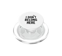 Citation Insolite « I Don't Belong Here » pour la Vie des étrangers PopSockets PopGrip pour MagSafe