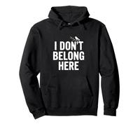 Citation Insolite « I Don't Belong Here » pour la Vie des étrangers Sweat à Capuche