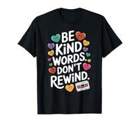 Citation inspirante amusante « Be Kind Words Don't Rewind » T-Shirt
