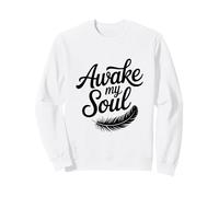 Citation inspirante Awake My Soul Sweatshirt