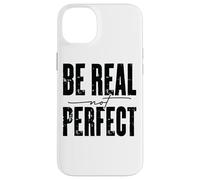 Citation inspirante Be Real Not Perfect Coque pour iPhone 14 Plus