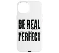 Citation inspirante Be Real Not Perfect Coque pour iPhone 15 Plus