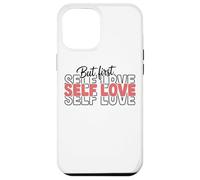 Citation inspirante But First Self Love Coque pour iPhone 12 Pro Max