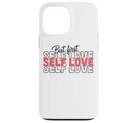 Citation inspirante But First Self Love Coque pour iPhone 13 Pro Max