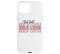 Citation inspirante But First Self Love Coque pour iPhone 15 Plus