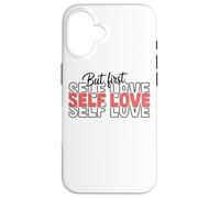 Citation inspirante But First Self Love Coque pour iPhone 16