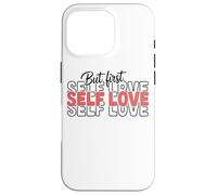 Citation inspirante But First Self Love Coque pour iPhone 16 Pro